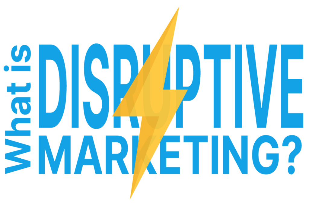 What is disruptive marketing